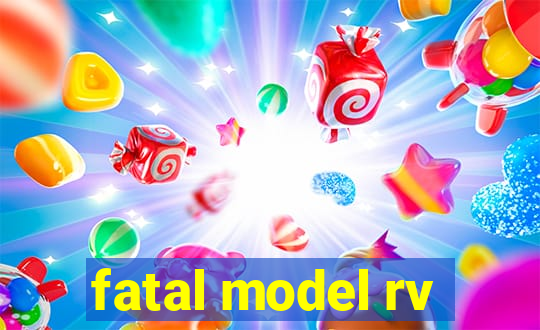 fatal model rv